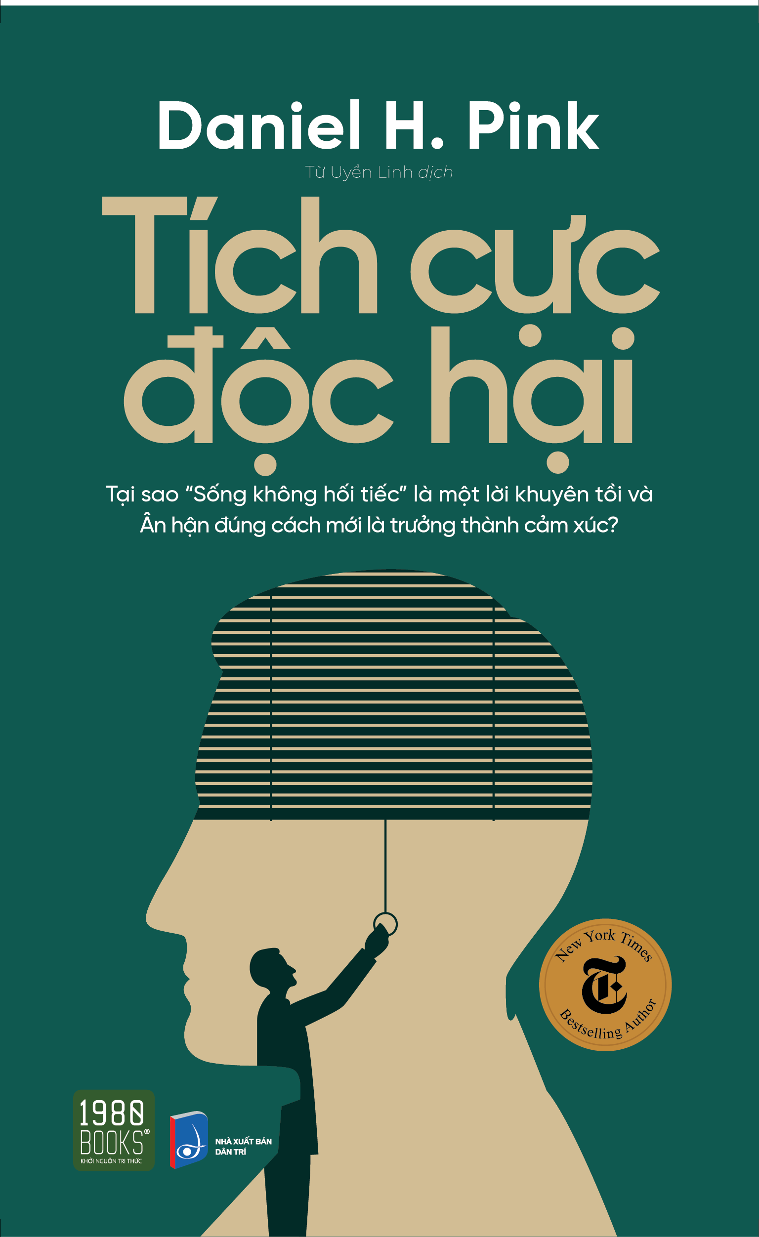 Tích cực độc hại - Daniel H.Pink (1980Books HCM)