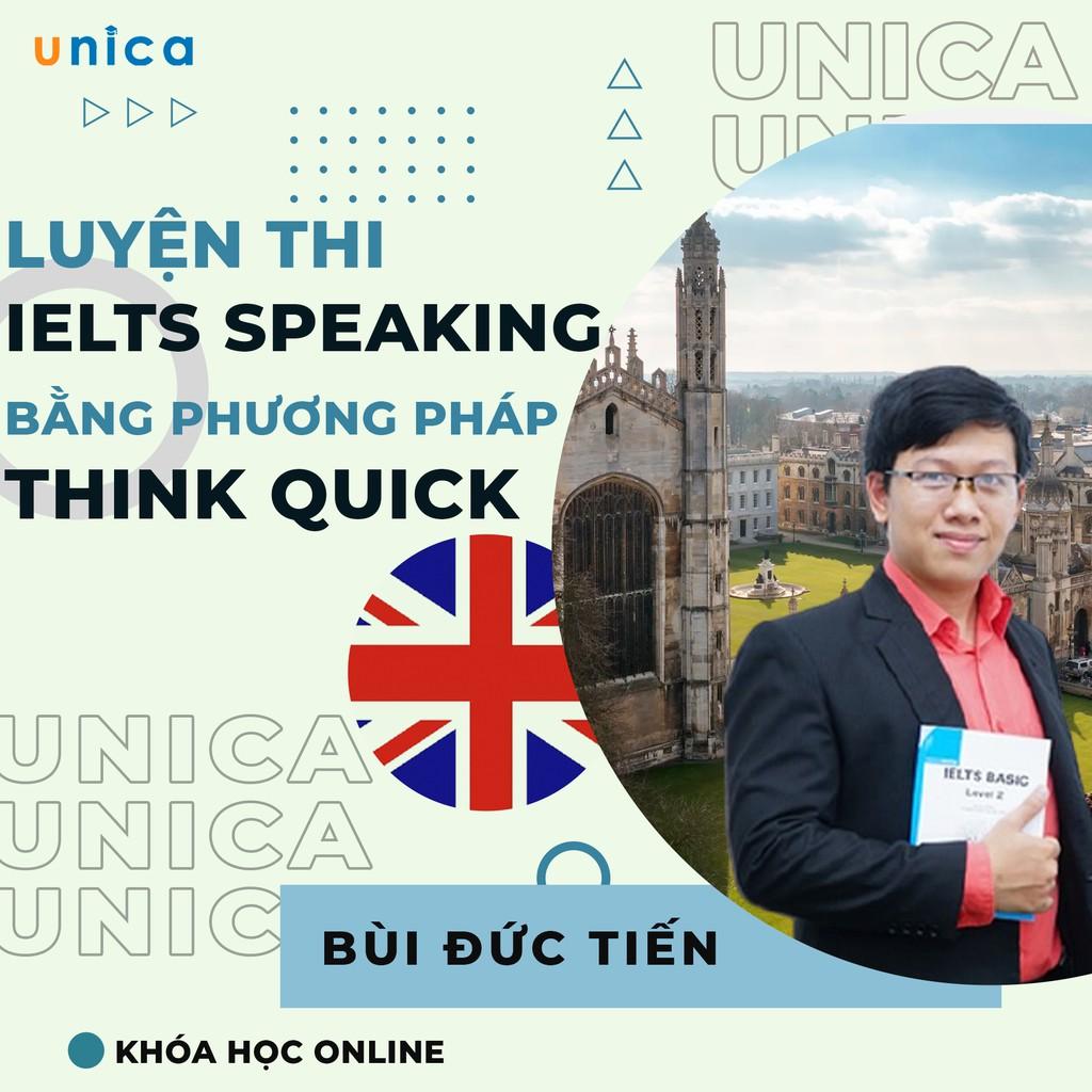 Khóa học NGOẠI NGỮ- Luyện thi IELTS Speaking với phương pháp Think Quick -[UNICA.VN