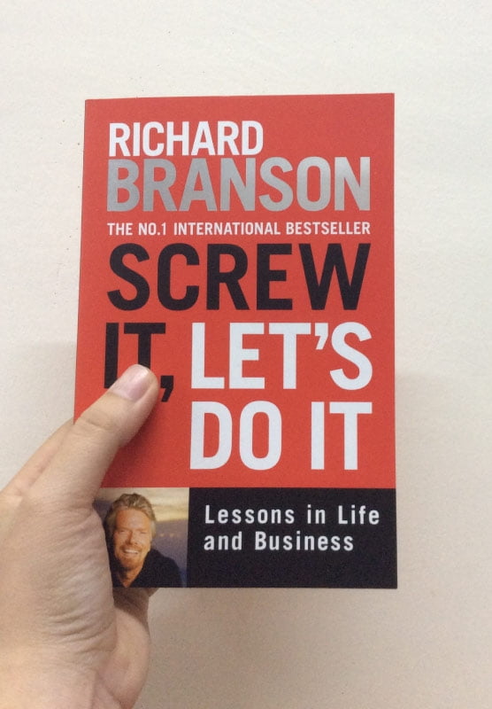 Screw it, Let's Do it : Lessons in Life and Business