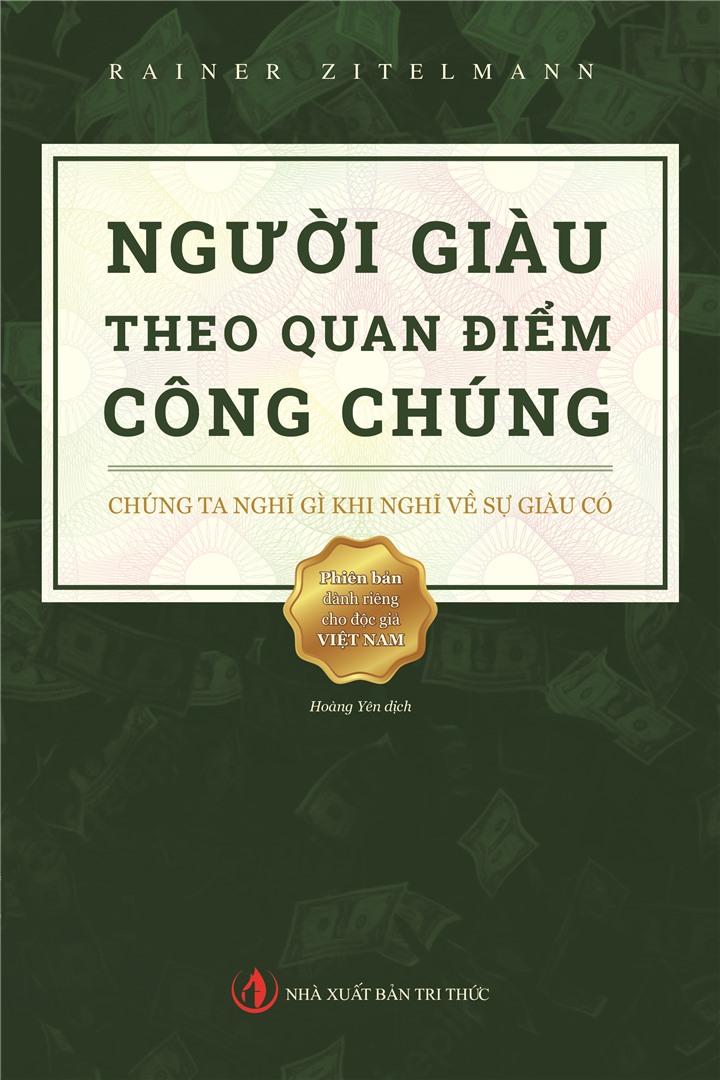 Người giàu theo quan điểm công chúng – Định kiến hay thực tế? - Rainer Zitelmann - Nhà Xuất Bản Tri Thức