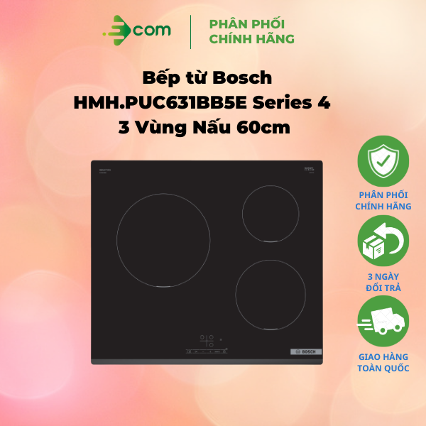  Bếp từ Bosch HMH.PUC631BB5E Series 4 - 3 Vùng Nấu 60cm - Hàng Chính Hãng