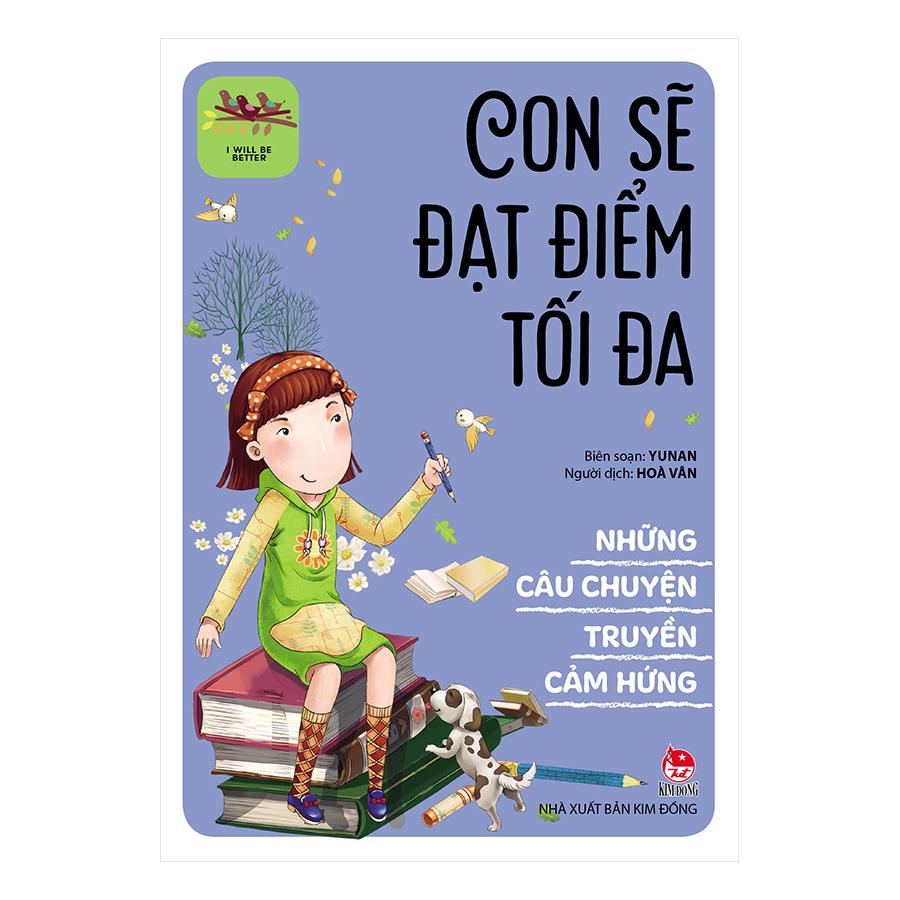 Sách - Những Câu Chuyện Truyền Cảm Hứng - I Will Be Better: Con Sẽ Đạt Điểm Tối Đa