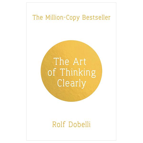 Sách ngoại văn: The Art Of Thinking Clearly