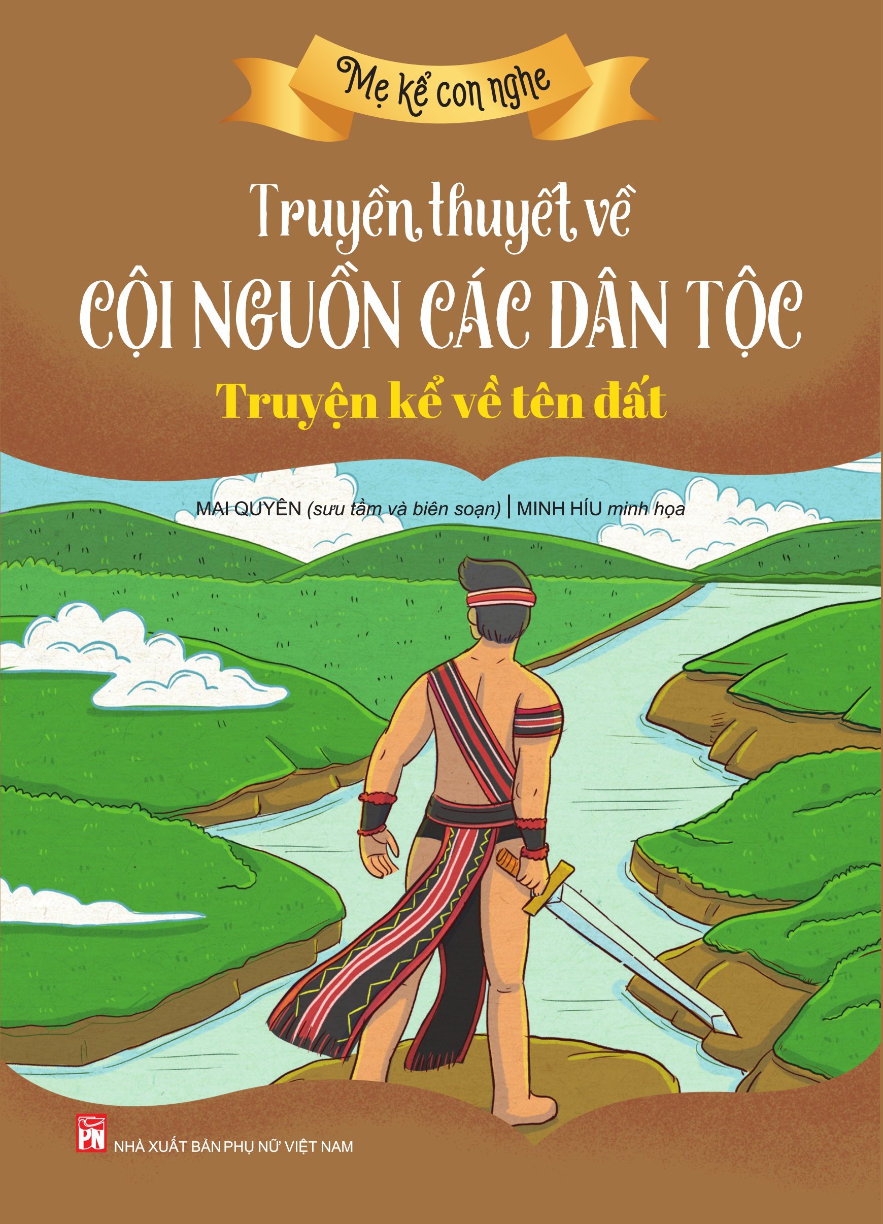 Hình ảnh Mẹ kể con nghe: TRUYỀN THUYẾT VỀ CỘI NGUỒN CÁC DÂN TỘC :Truyện kể về tên đất