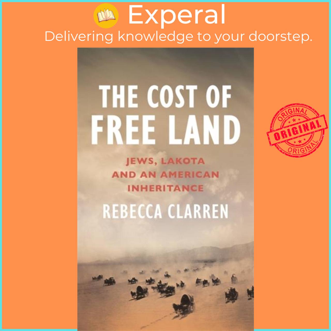 Sách - The Cost of Free Land - Jews, Lakota and an American Inheritance by Rebecca Clarren (UK edition, paperback)