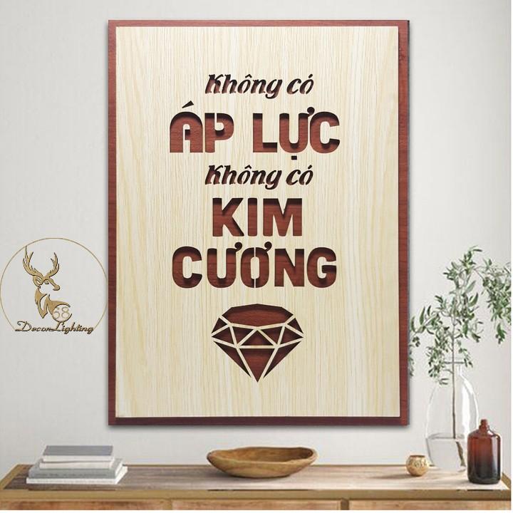 Tranh Gỗ dán tường treo tường tạo động lực câu slogan Không có áp lực không có kim cương LP0361