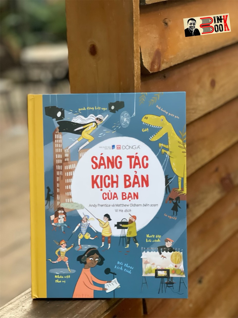 Bìa Cứng, In Màu Toàn Bộ Sáng Tác Kịch Bản Của Bạn - Andy Prentice Và Matthew Oldham Vi Hạ Dịch - Đông A