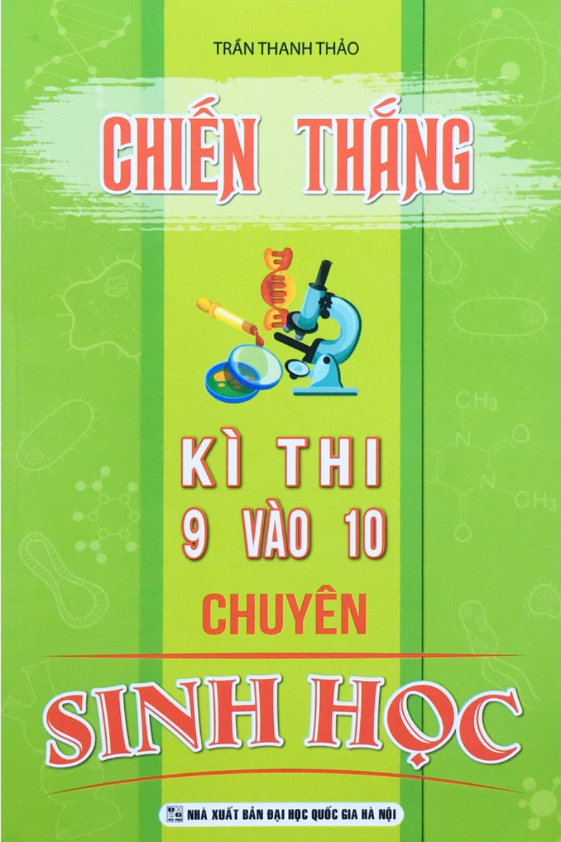 Sách Tham Khảo-CHIẾN THẮNG KÌ THI 9 VÀO 10 CHUYÊN SINH HỌC_KV