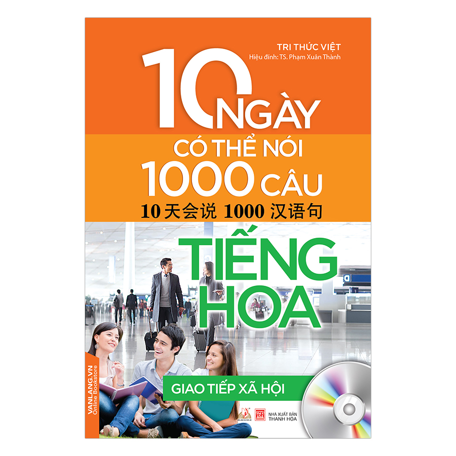 10 Ngày Có Thể Nói 1000 Câu Tiếng Hoa Giao Tiếp Xã Hội (Kèm CD)