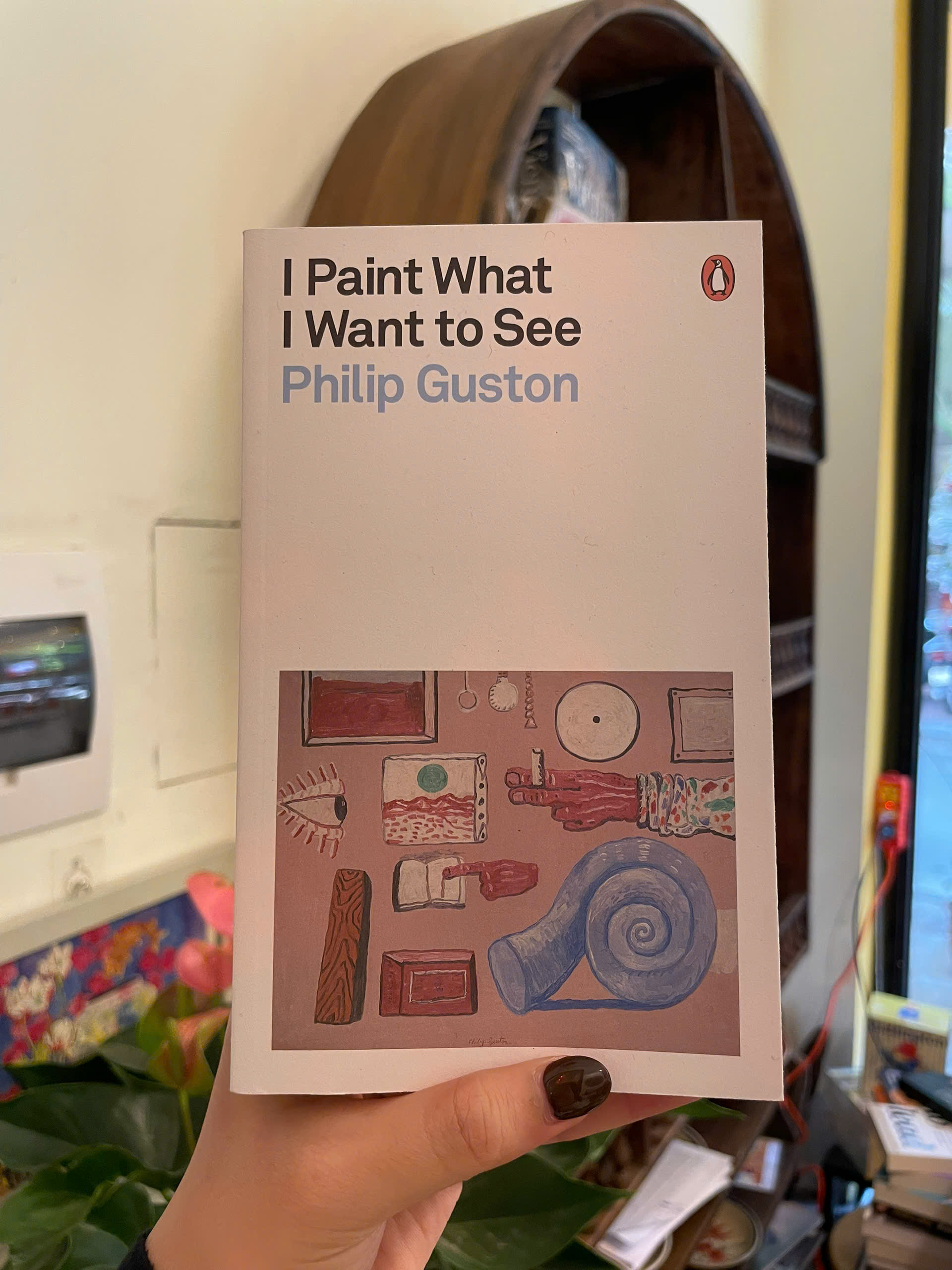 Sách - I Paint What I Want to See by Philip Guston | Art History / Essays / Ngoại văn Nghệ thuật