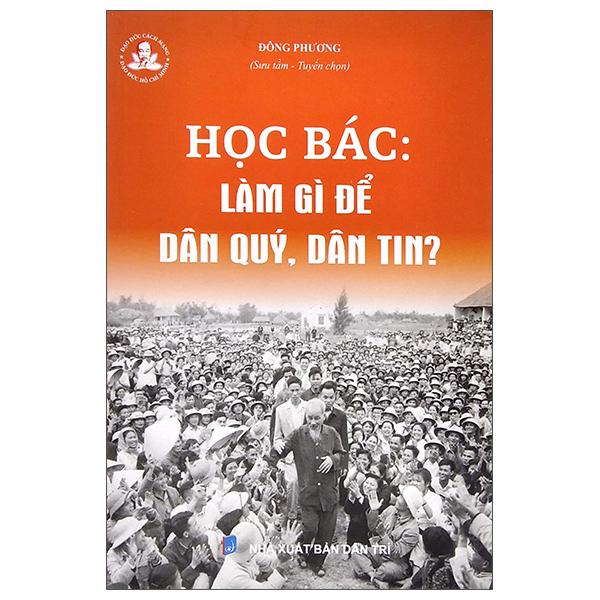 Học Bác: Làm Gì Để Dân Quý, Dân Tin?