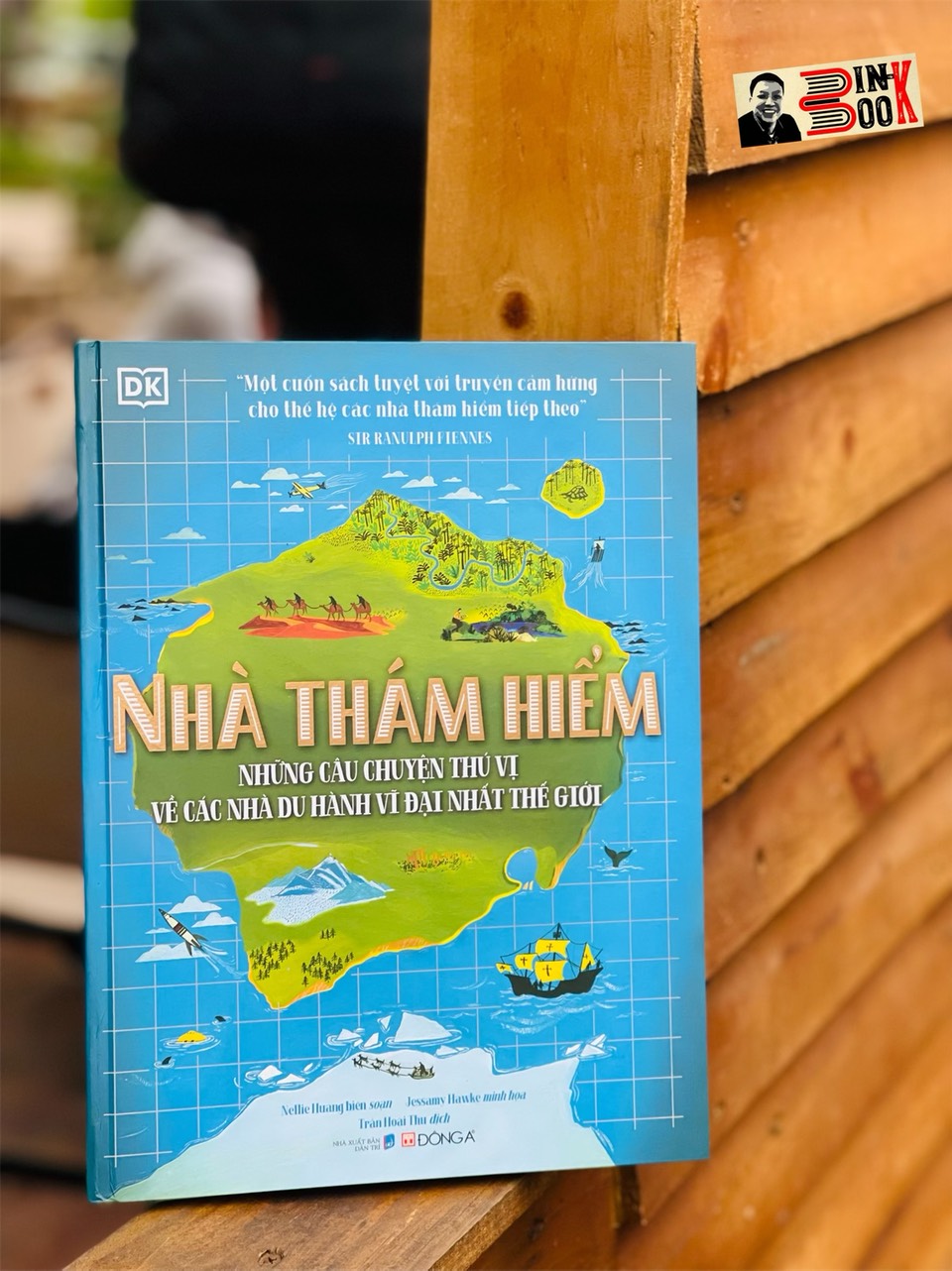 (Bìa cứng, in màu) NHÀ THÁM HIỂM - Những câu chuyện thú vị về các nhà du hành vĩ đại nhất thế giới – DK -Nellie Huang- Jessamy Hawke -Trần Hoài Thu dịch – Đông A –NXB Dân Trí