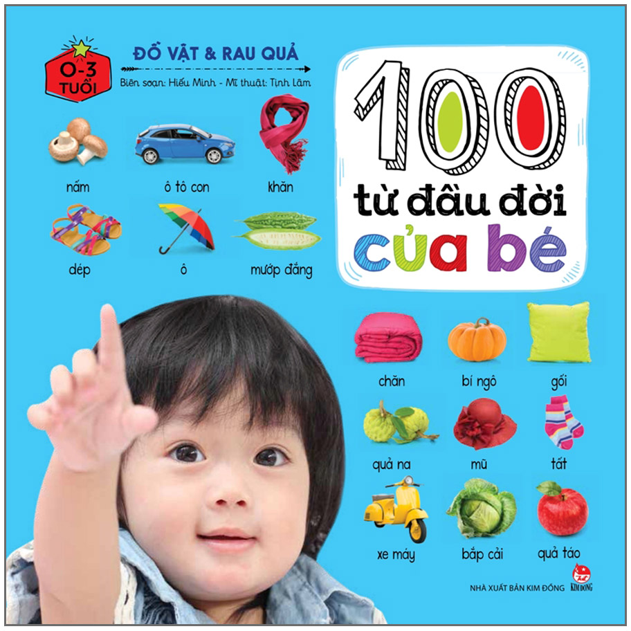 100 Từ Đầu Đời Của Bé: Đồ Vật &amp; Rau Quả (Tái Bản 2023)