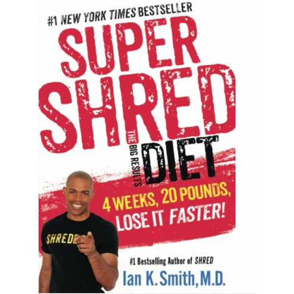 Super Shred: The Big Results Diet: 4 Weeks, 20 Pounds, Lose It Faster!