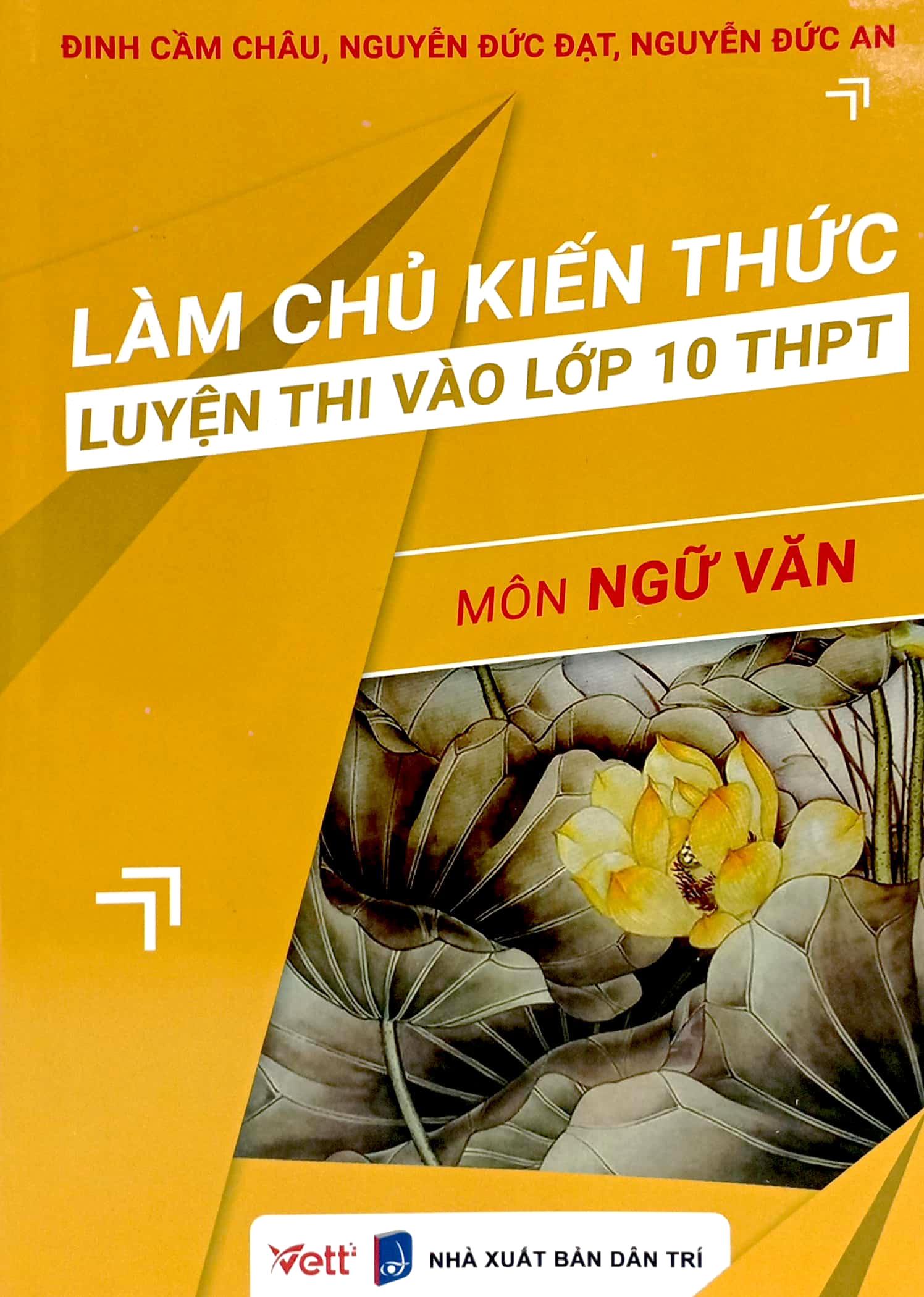 Làm Chủ Kiến Thức Luyện Thi Vào Lớp 10 THPT - Môn Ngữ Văn