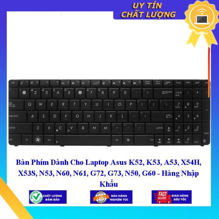 Bàn Phím dùng cho Laptop Asus K52 K53 A53 X54H X53S N53 N60 N61 G72 G73 N50 G60 - Phím Zin - Hàng chính hãng MIKEY47