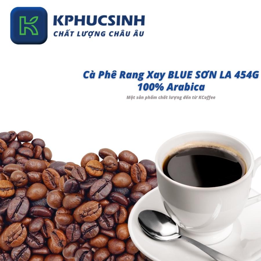 Cà phê K Coffee 100%  Arabica nguyên chất cà phê đậm vị Blue Sơn La (454g/Túi)