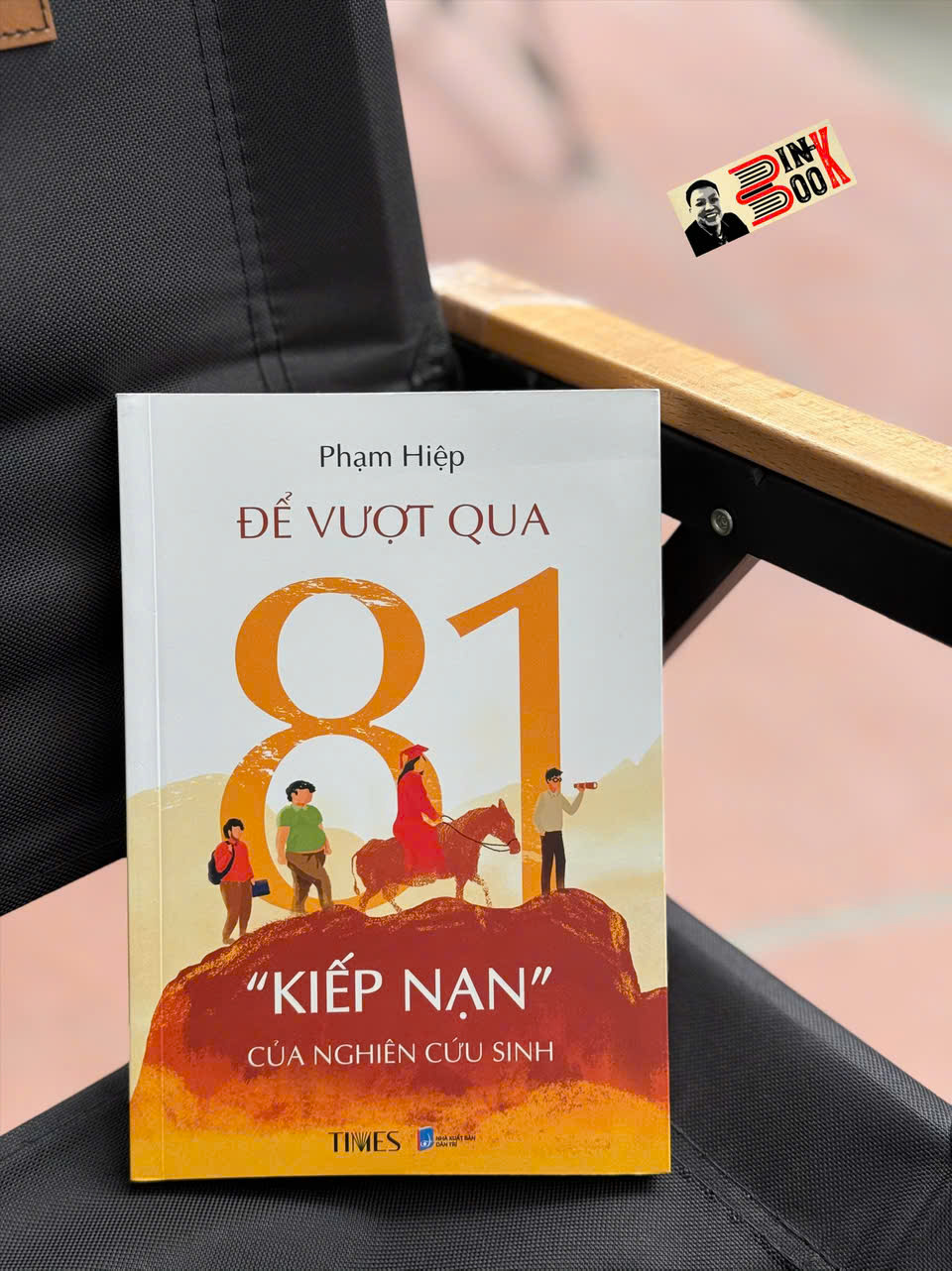 ĐỂ VƯỢT QUA 81 “KIẾP NẠN” CỦA NGHIÊN CỨU SINH – Phạm Hiệp – Times – NXB Dân Trí
