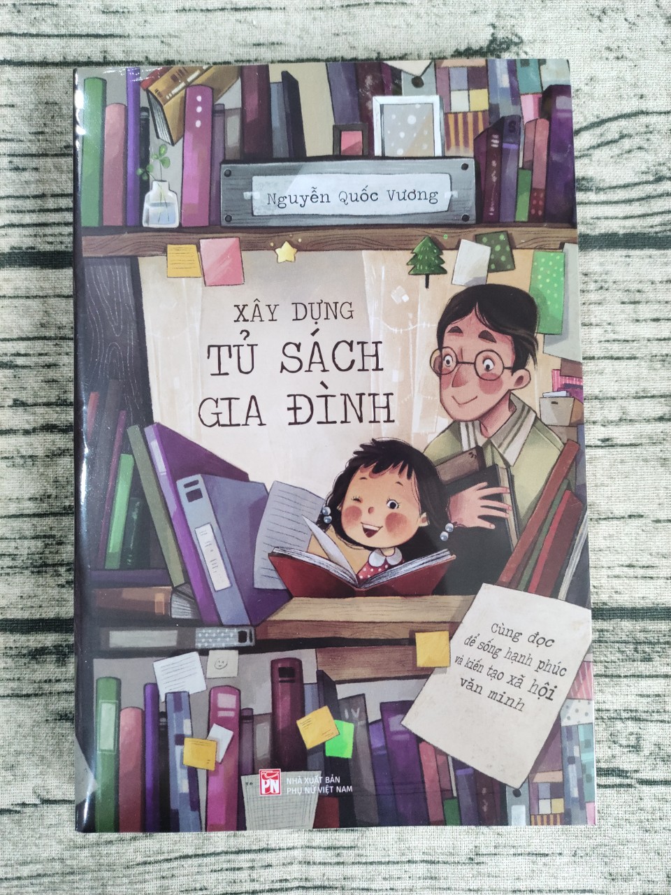 Xây Dựng Tủ Sách Gia Đình - Cùng Đọc Để Sống Hạnh Phúc Và Kiến Tạo Xã Hội Văn Minh