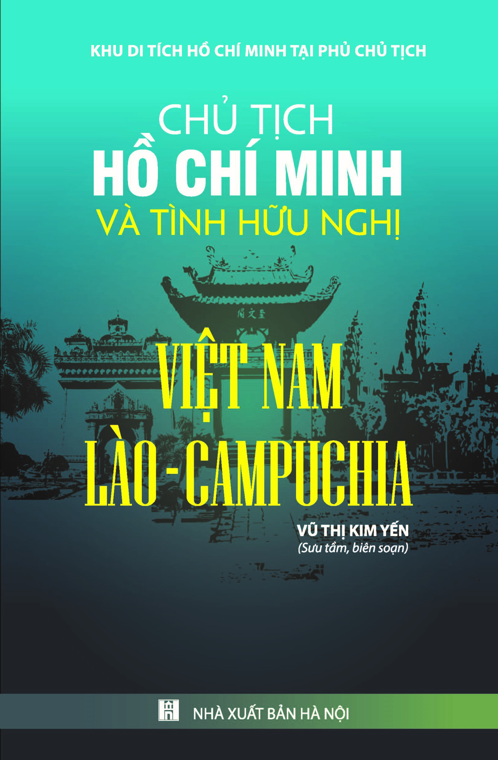 Chủ Tịch Hồ Chí Minh Và Tình Bạn Hữu Nghị Việt Nam - Lào - Campuchia