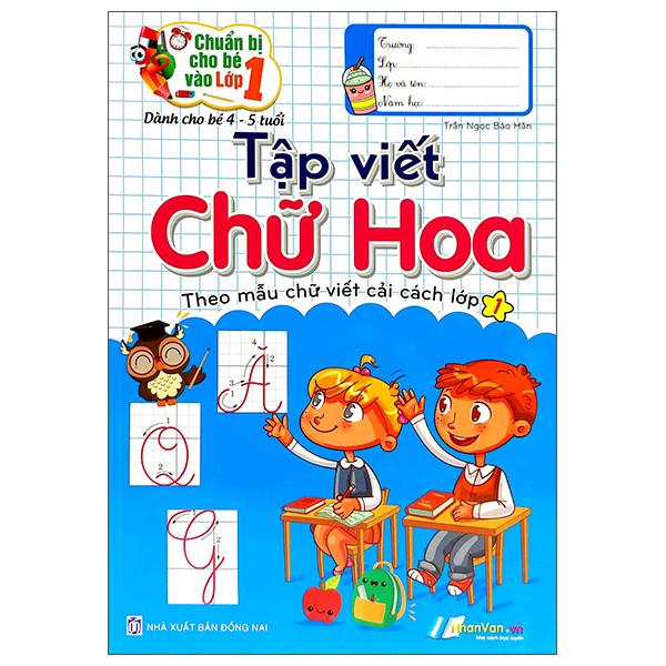 Chuẩn Bị Cho Bé Vào Lớp 1 - Tập Viết Chữ Hoa (Tái Bản)