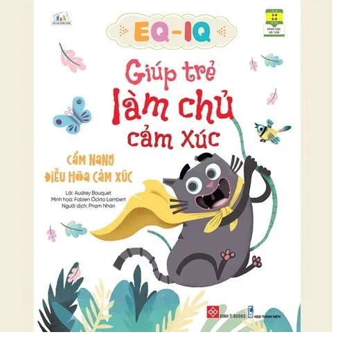 EQ-IQ giúp trẻ làm chủ cảm xúc - Cẩm nang điều hòa cảm xúc