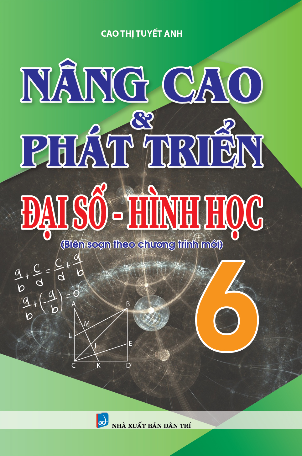 Nâng Cao Và Phát Triển Đại số - Hình Học 6 (Biên soạn theo chương trình mới)