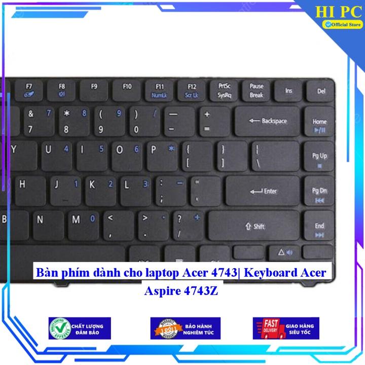 Bàn phím dành cho laptop Acer 4743| Keyboard Acer Aspire 4743Z - Hàng Nhập Khẩu mới 100%