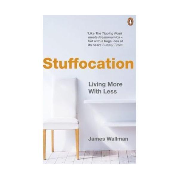 Sách - Stuffocation: Living More With Less by James Wallman - (UK Edition, paperback)