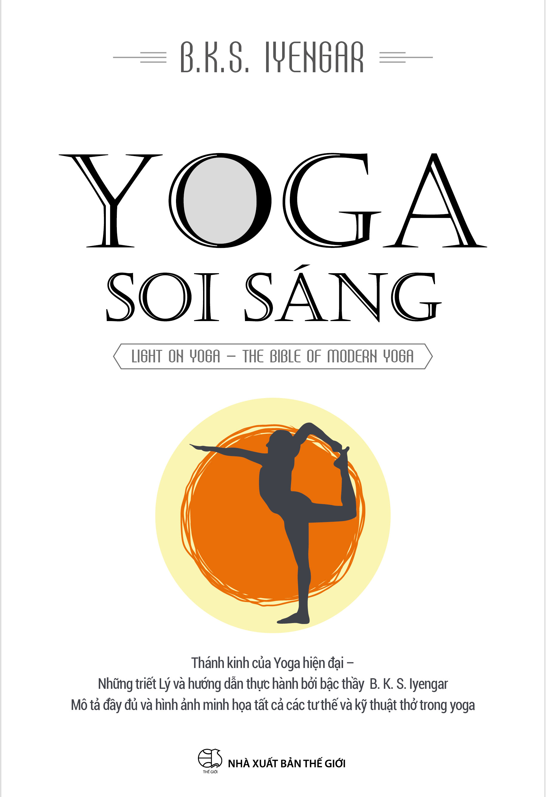 YOGA SOI SÁNG Thánh Kinh Của Yoga Hiện Đại - Những Triết Ký Và Hướng Dẫn Thực Hành Bởi Bậc Thầy B. K. S. Iyengar