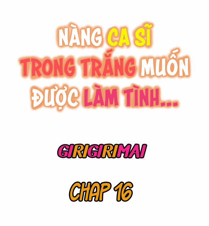 nàng ca sĩ trong trắng muốn được làm tình... chapter 16 1