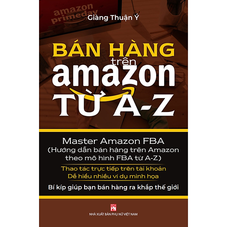 Bán Hàng Trên AMZ Từ A - Z (Hướng Dẫn Bán Hàng Trên AMZ Theo Mô Hình FBA Từ A-Z)