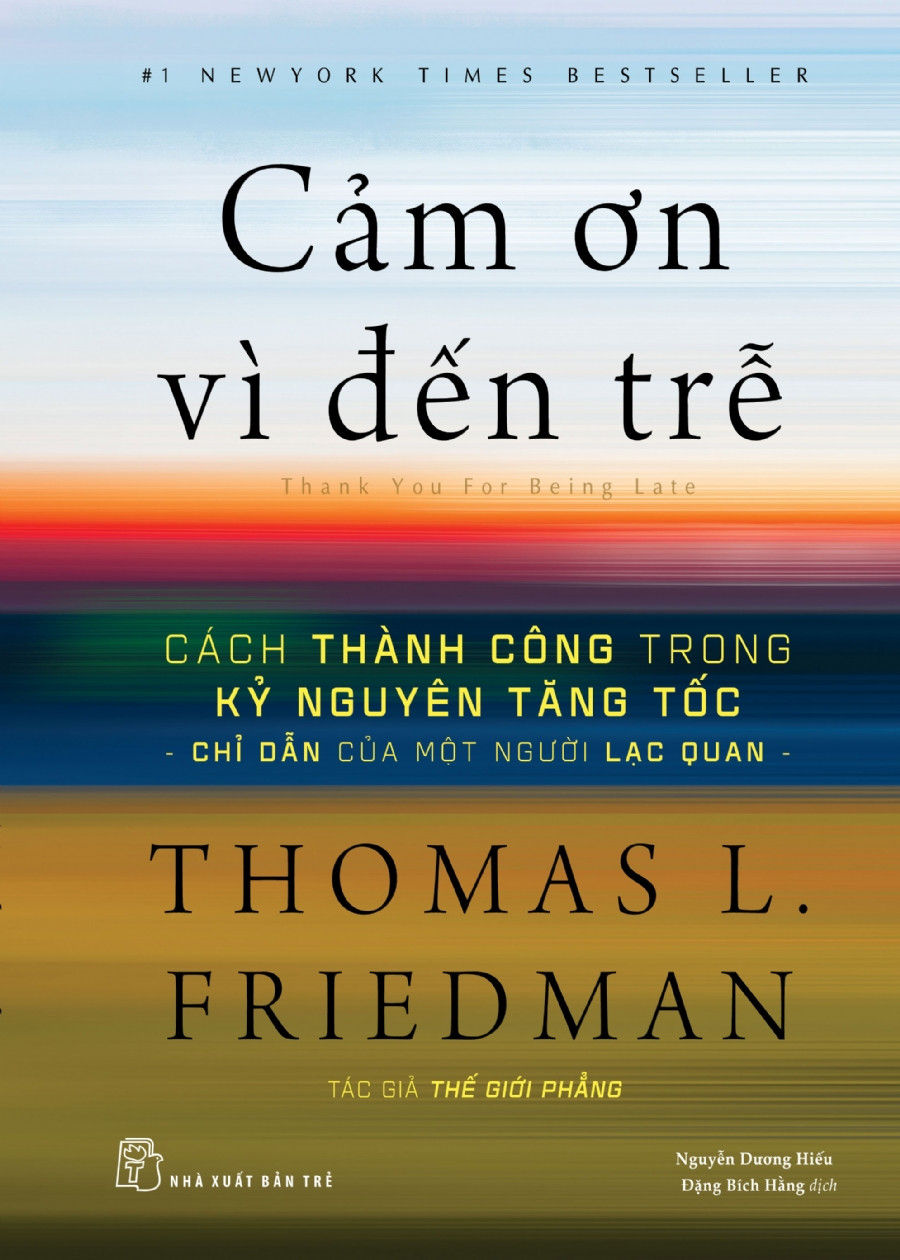 CẢM ƠN VÌ ĐẾN TRỄ -Thomas L.Friedman - Nguyễn Dương Hiếu, Đặng Bích Hằng dịch - (bìa mềm)