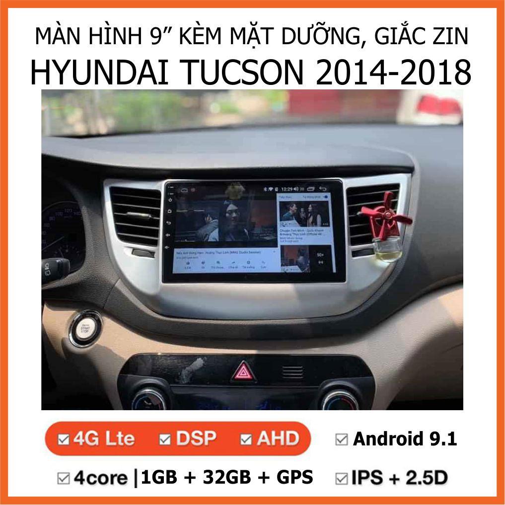 Màn Hình 9 inch Cho Xe HYUNDAI TUCSON 2015-2020, Đầu DVD Android Tiếng Việt Kèm Mặt Dưỡng Giắc Zin Cho TUCSON