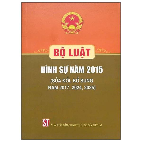 Sách - Bộ Luật Hình Sự Năm 2015 (Sửa Đổi, Bổ Sung Năm 2017, 2024, 2025)