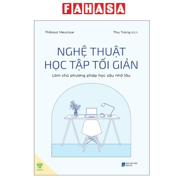 Sách - Nghệ Thuật Học Tập Tối Giản - Làm Chủ Phương Pháp Học Sâu Nhớ Lâu - ảnh 2