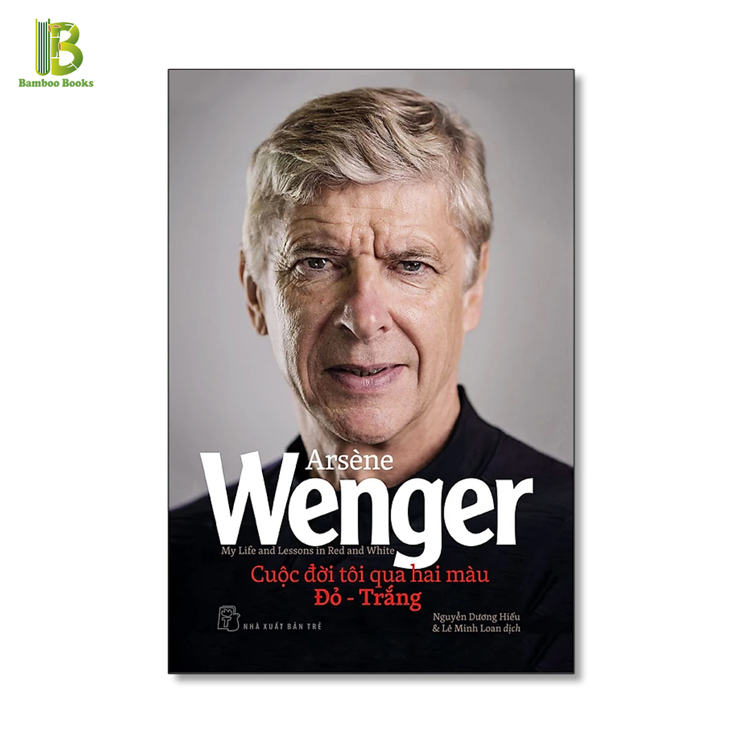 Sách - Cuộc Đời Tôi Qua Hai Màu Đỏ - Trắng - Arsene Wenger - NXB Trẻ - Bìa Mềm