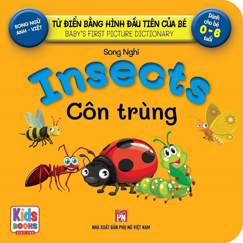 Từ Điển Bằng Hình Đầu Tiên Của Bé - Insects - Côn Trùng
