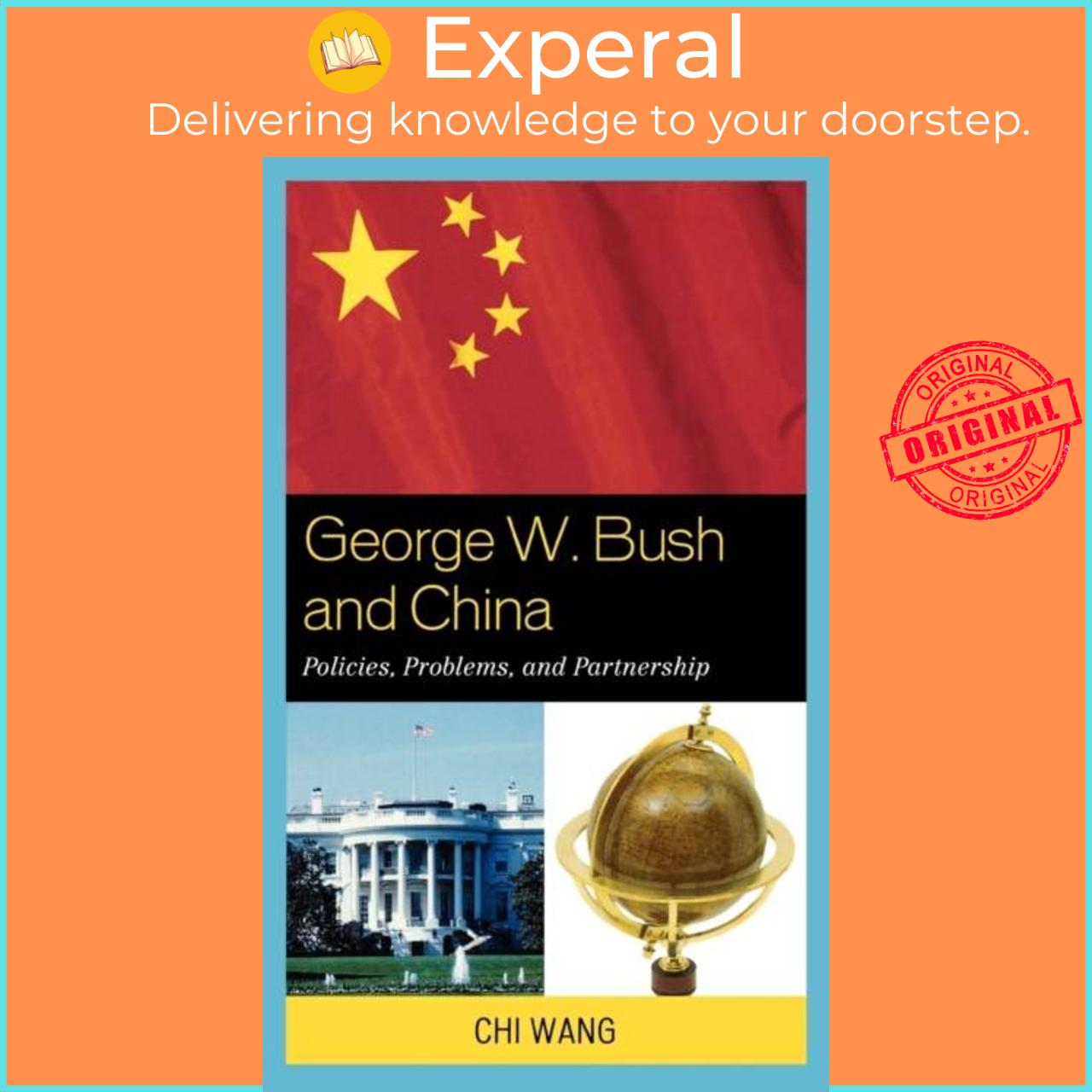 Sách - George W. Bush and China - Policies, Problems, and Partnerships by Chi Wang (UK edition, hardcover)