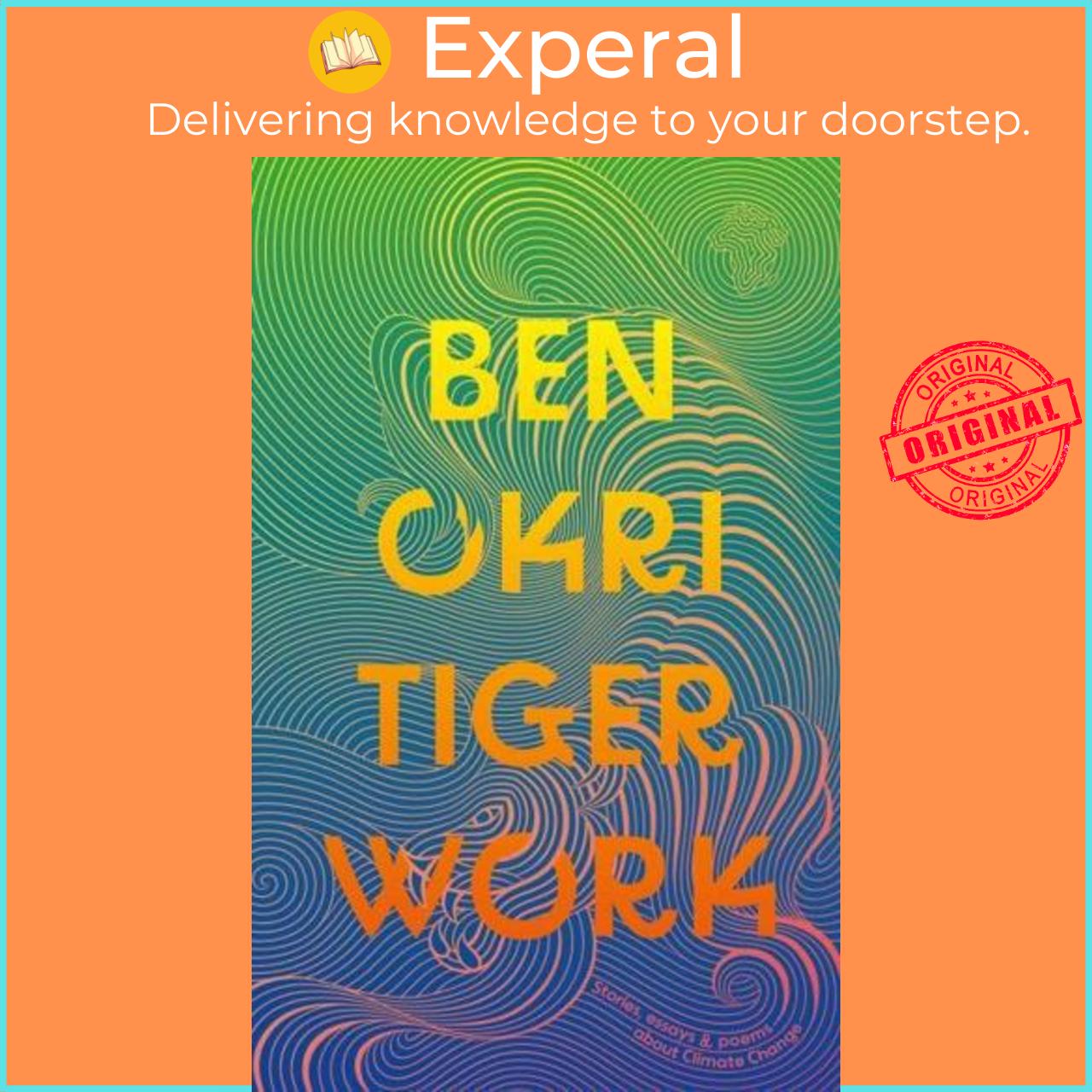 Sách - Tiger Work by Ben Okri (UK edition, Hardback)