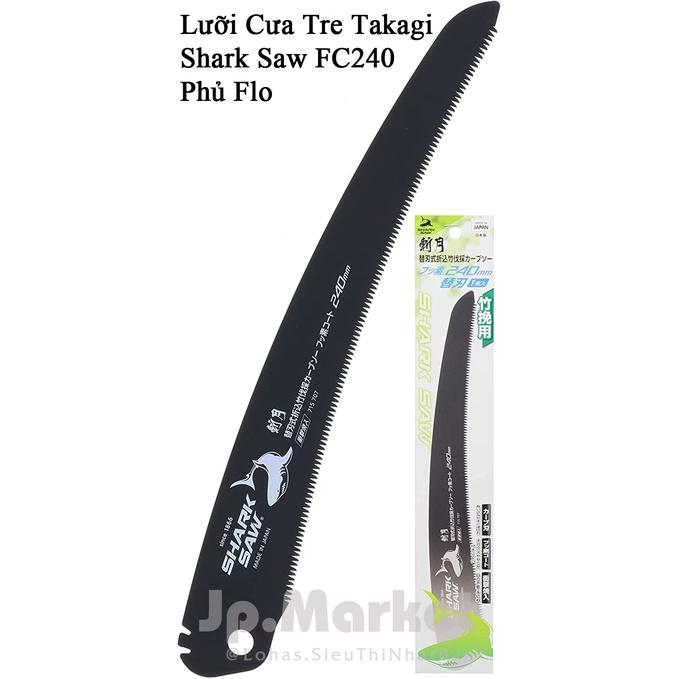 Cưa Tre Cầm Tay, Lưỡi Cưa Cong Takagi Shark Saw FC240B - Phủ Flo | Lưỡi Cưa Đều Mịn | Thép Cacbon SK85, Có Lưỡi Thay Thế Dự Phòng