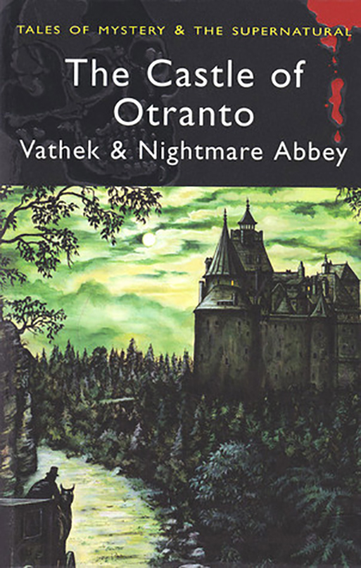 The Castle of Otranto, Vathek &amp; Nightmare Abbey