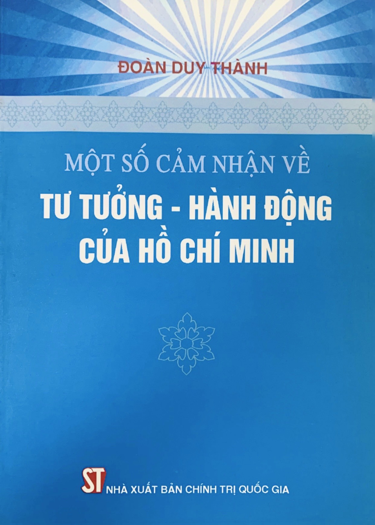 Một số cảm nhận về tư tưởng - hành động của Hồ Chí Minh