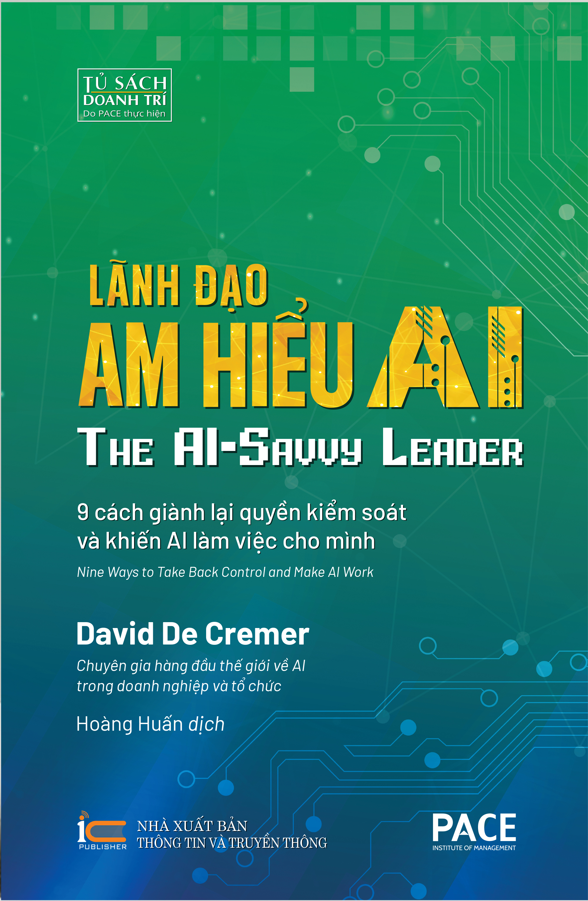 Lãnh Đạo Am Hiểu AI (The AI-Savvy Leader) - David De Cremer - PACE Books