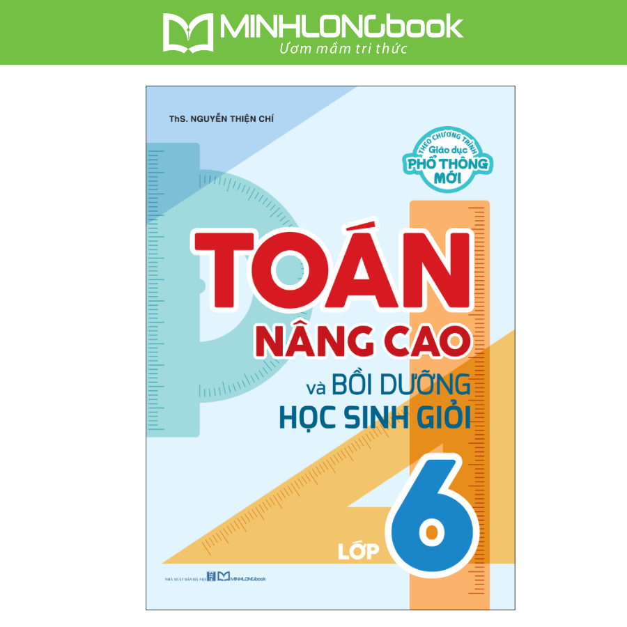 Sách: Toán Nâng Cao Và Bồi Dưỡng Học Sinh Giỏi Lớp 6