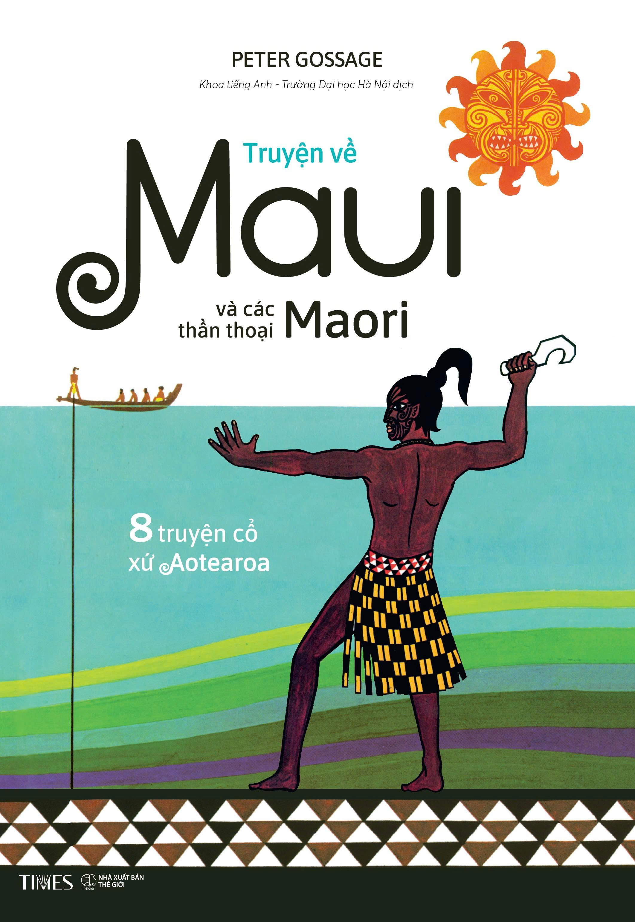 [Truyện song ngữ Anh - Việt] TRUYỆN VỀ MAUI VÀ CÁC THẦN THOẠI MAORI – Peter Gossage – TIMES – NXB Dân trí