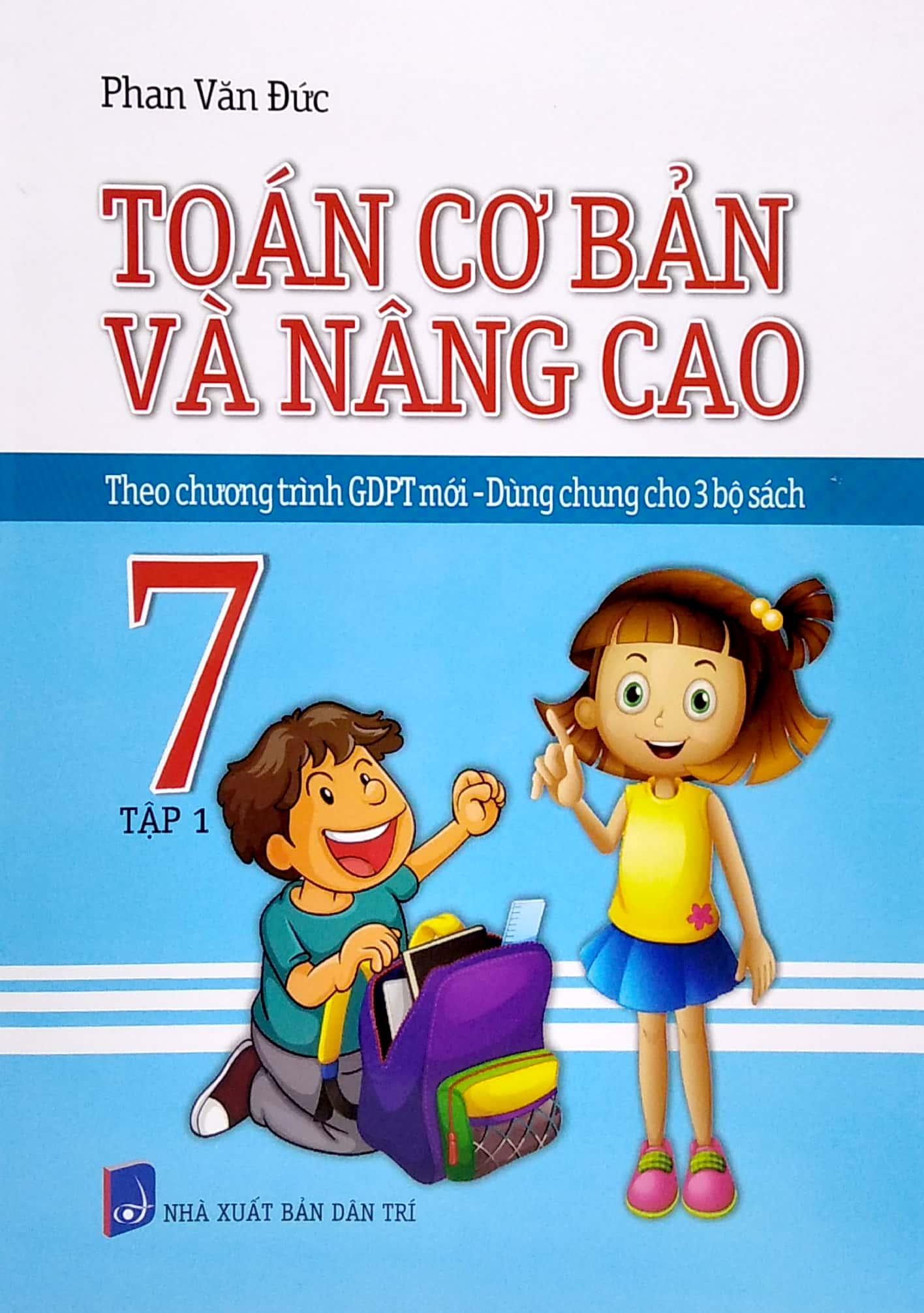 Toán Cơ Bản Và Nâng Cao 7 - Tập 1 (Theo Chương Trình GDPT Mới - Dùng Chung Cho 3 Bộ Sách)