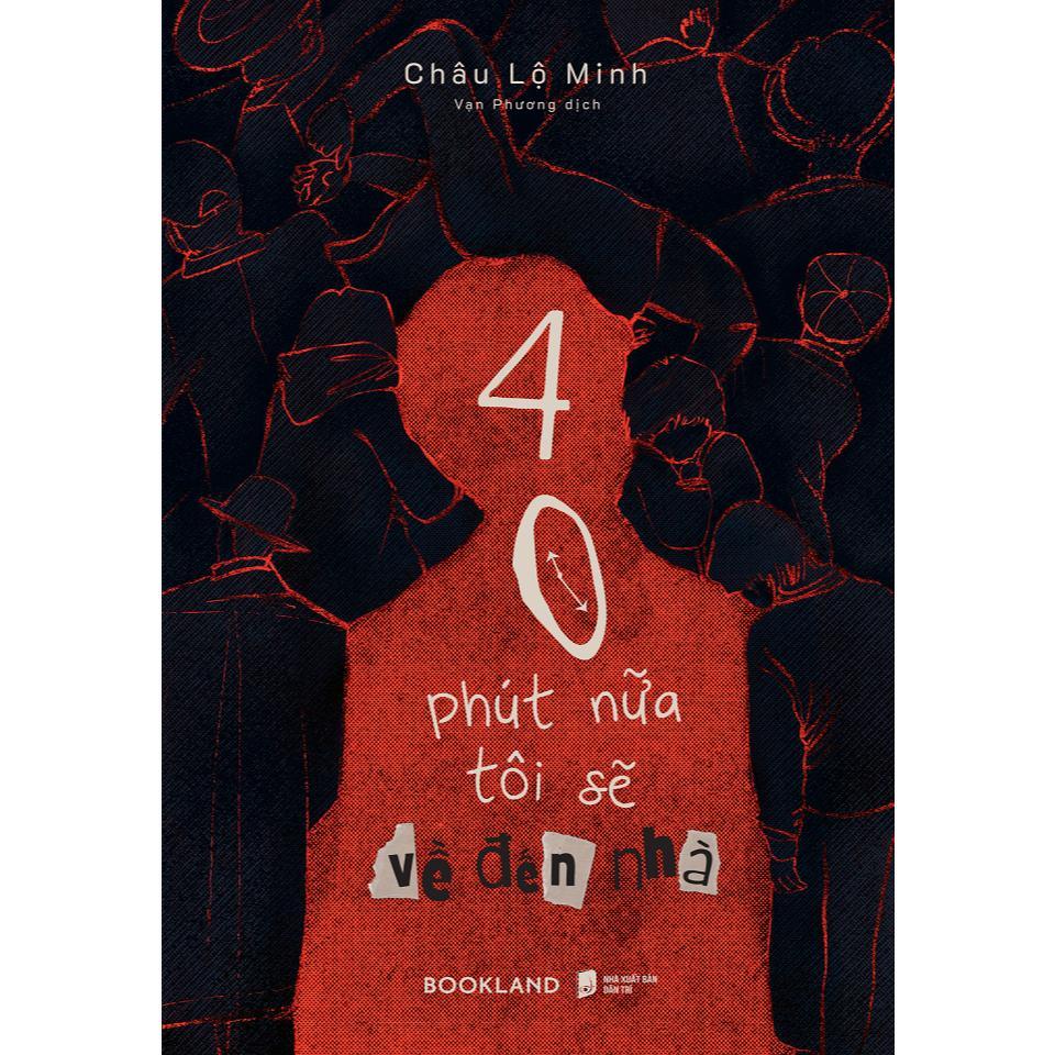 Sách - 40 Phút Nữa Tôi Sẽ Về Đến Nhà - AZ Việt Nam