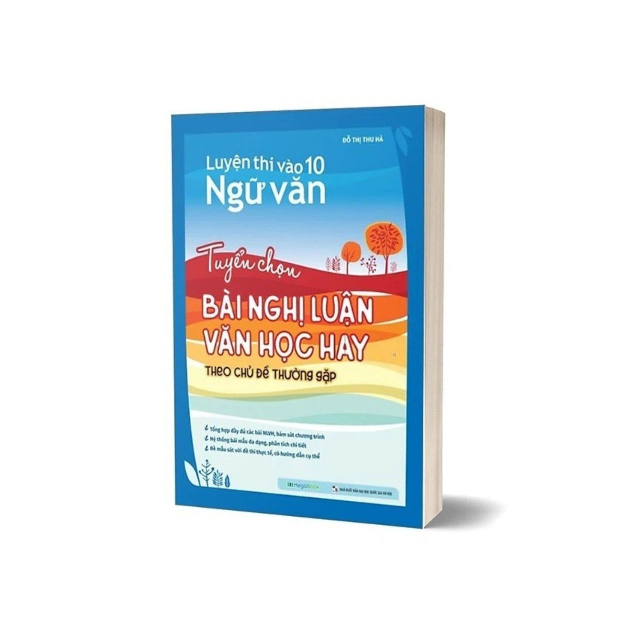 Luyện Thi Vào 10 Ngữ Văn - Tuyển Chọn Bài Nghị Luận Văn Học Hay Theo Chủ Đề Thường Gặp