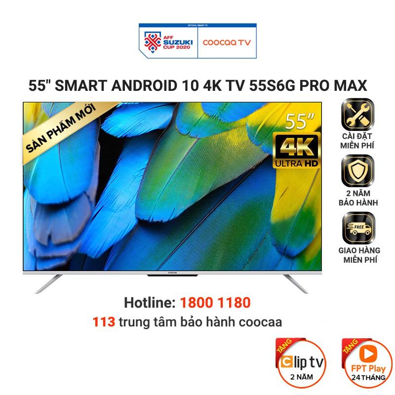 Smart Tivi Coocaa Android 10 55 inch - Model 55S6G Pro Max - Hàng chính hãng